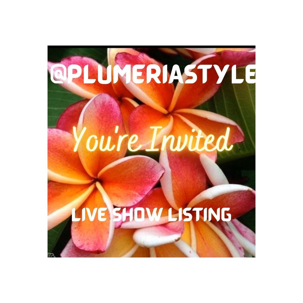 Plumeriastyle Live Show Listing  Please Like this listing to be notified! 🌸🌸🌸